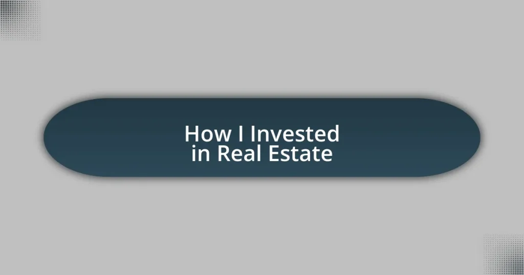 How I Invested in Real Estate