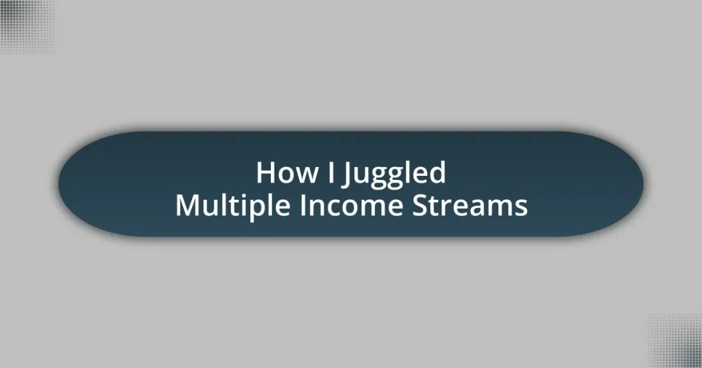 How I Juggled Multiple Income Streams