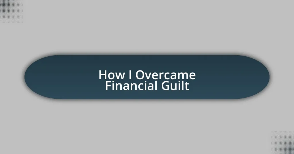 How I Overcame Financial Guilt