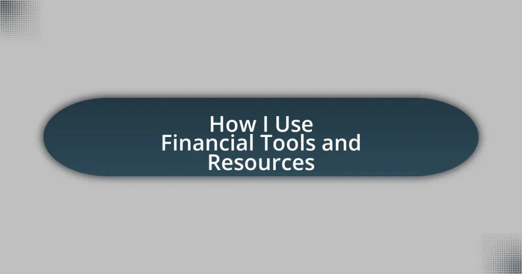 How I Use Financial Tools and Resources