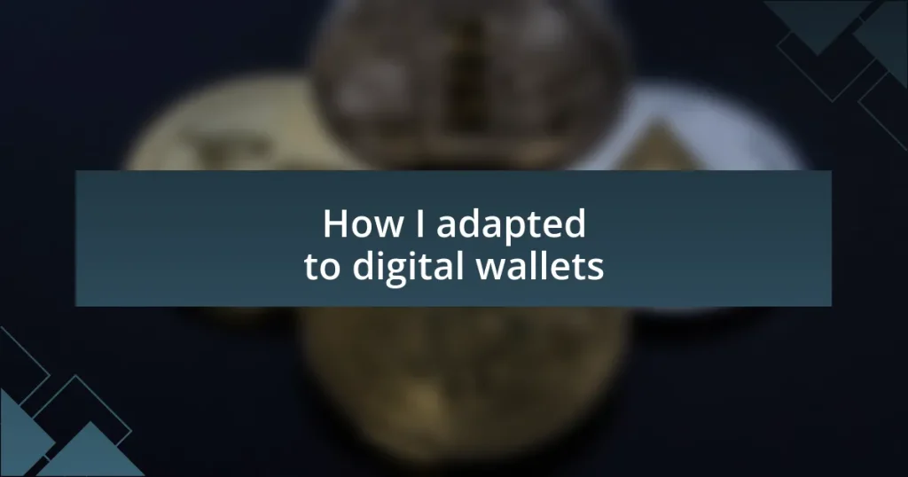 How I adapted to digital wallets