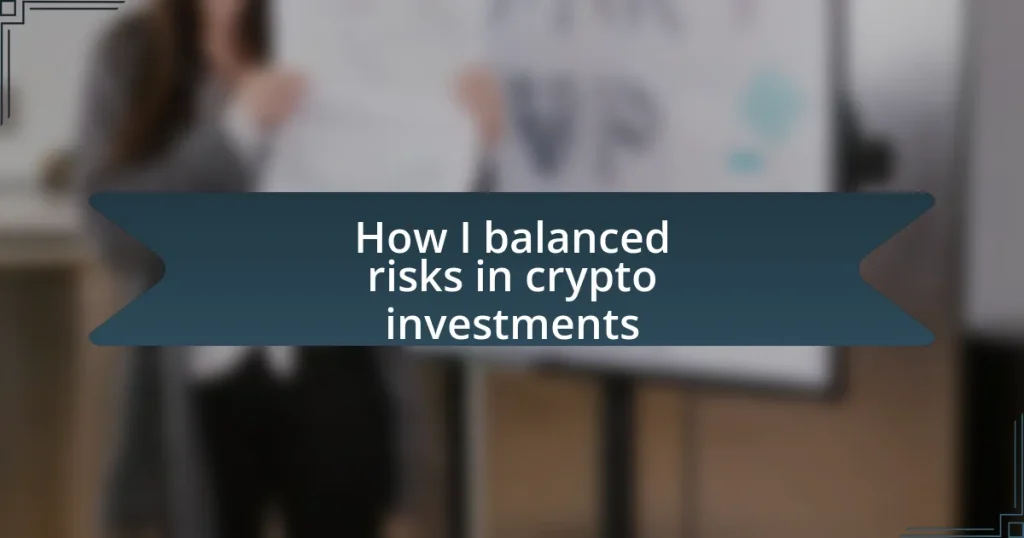 How I balanced risks in crypto investments