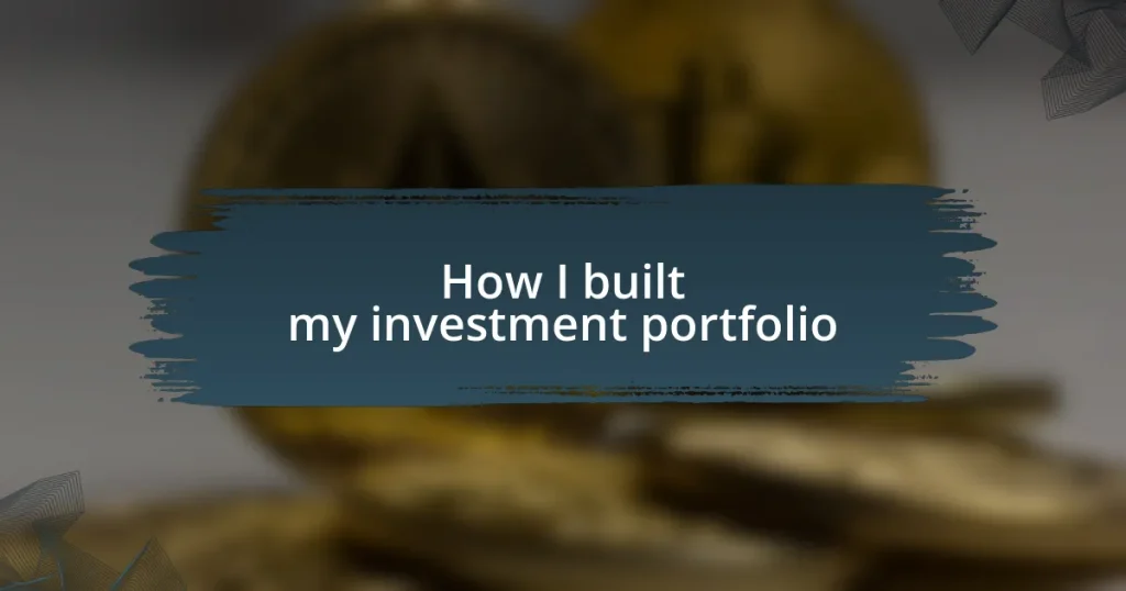 How I built my investment portfolio