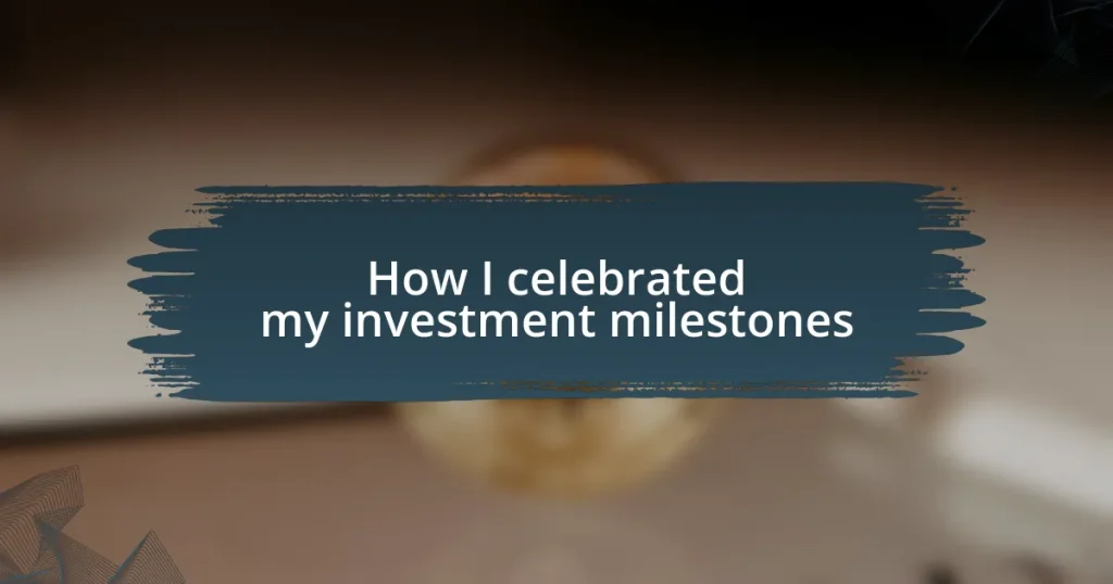 How I celebrated my investment milestones