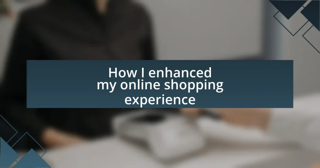 How I enhanced my online shopping experience