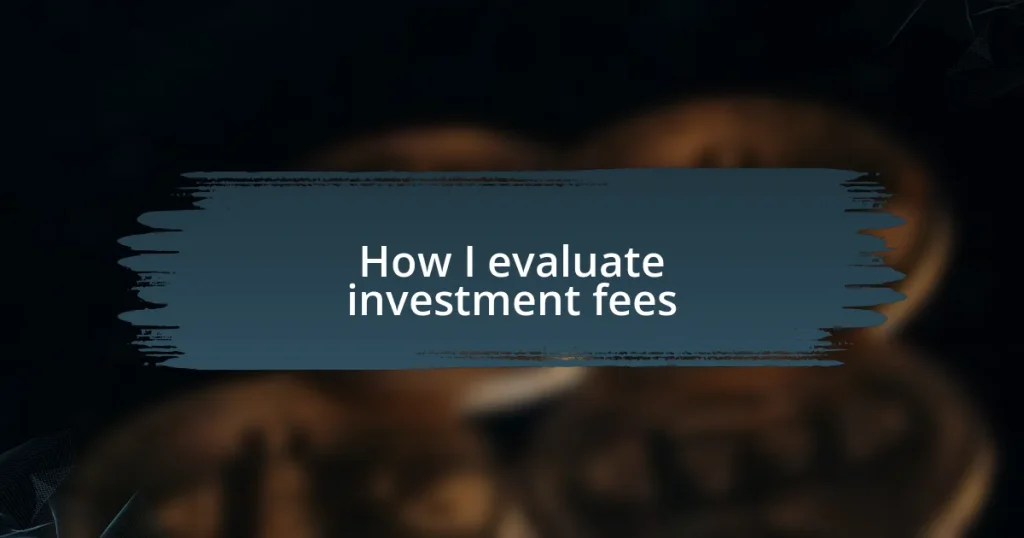 How I evaluate investment fees