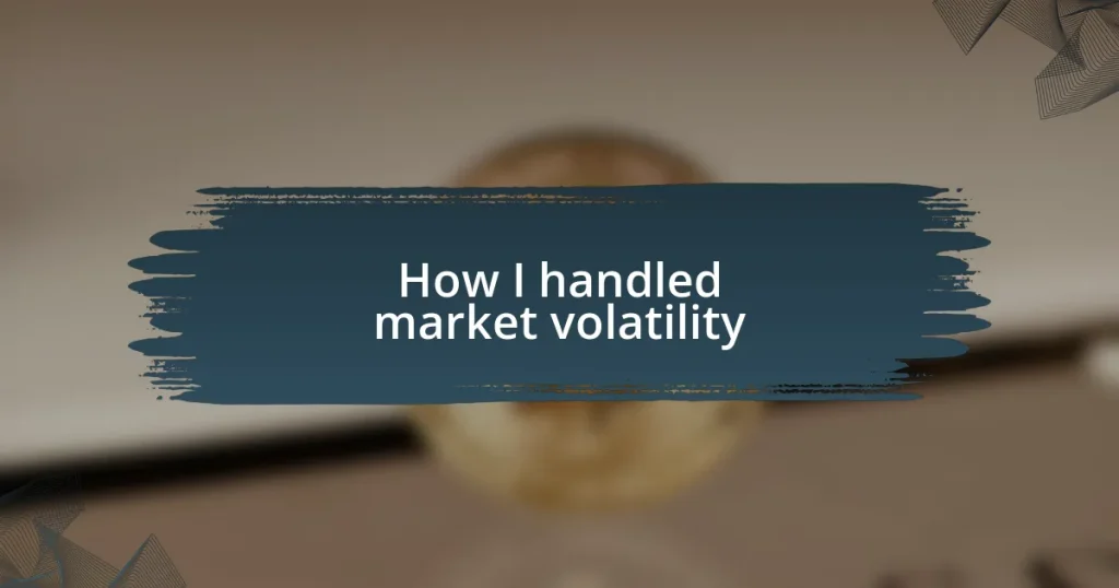 How I handled market volatility