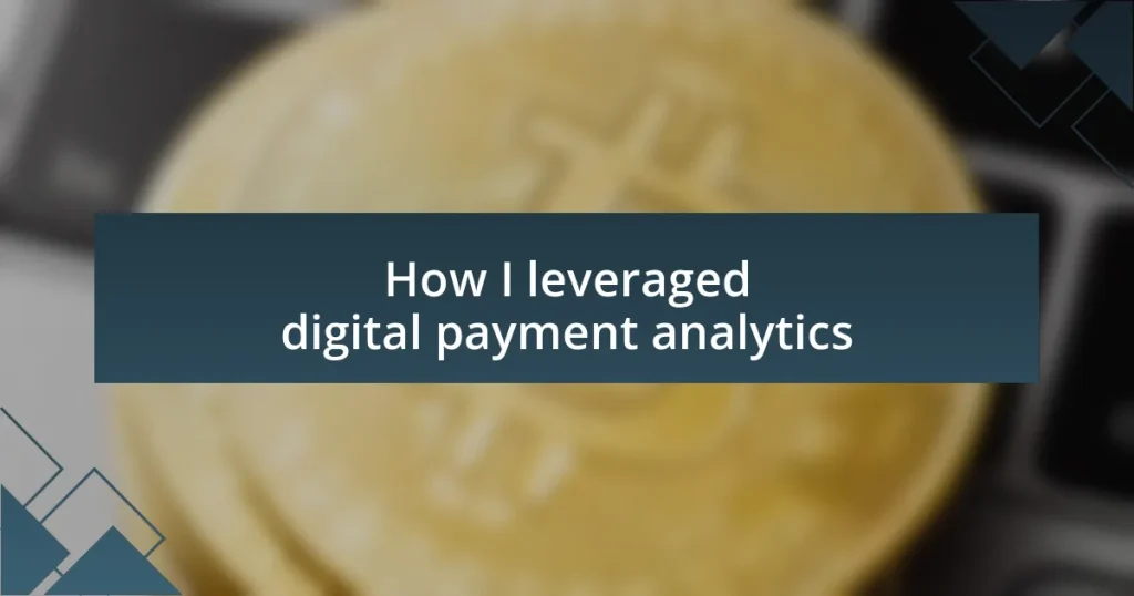 How I leveraged digital payment analytics