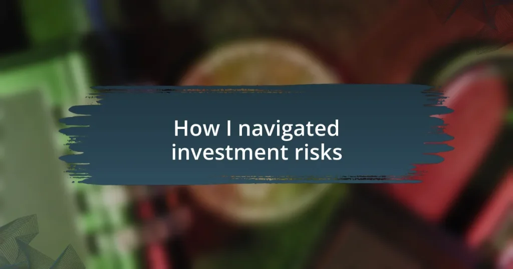 How I navigated investment risks