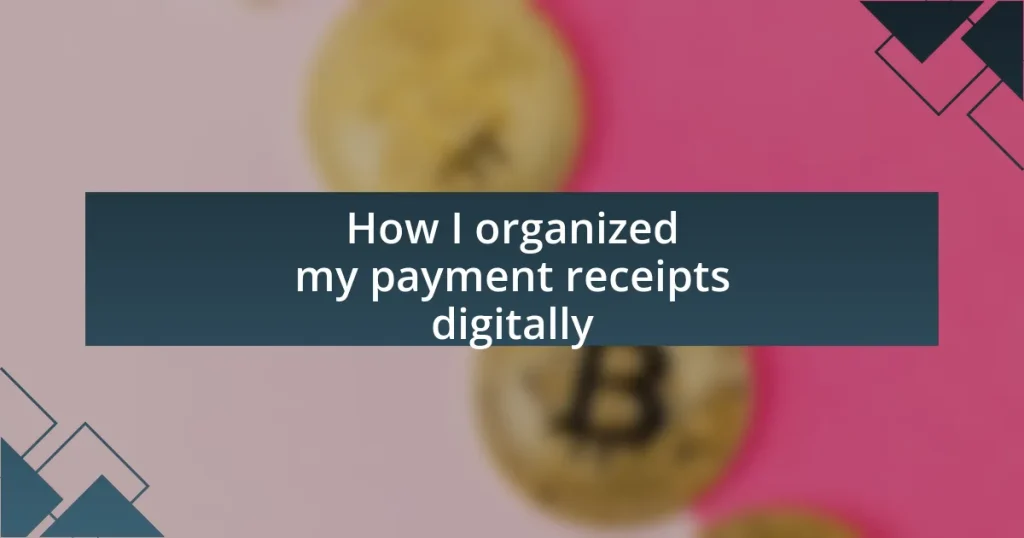 How I organized my payment receipts digitally