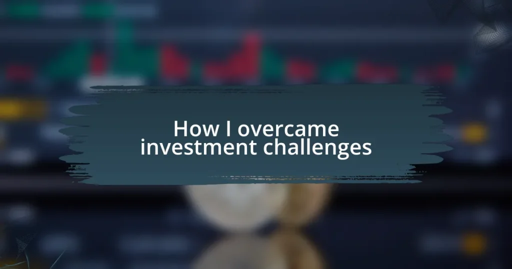 How I overcame investment challenges