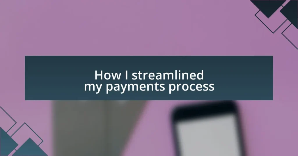 How I streamlined my payments process