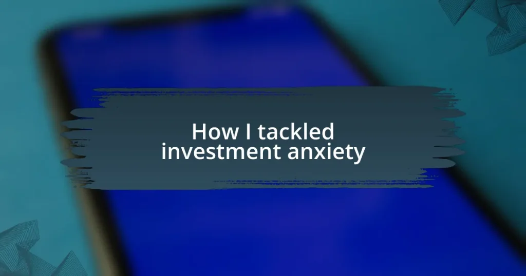 How I tackled investment anxiety