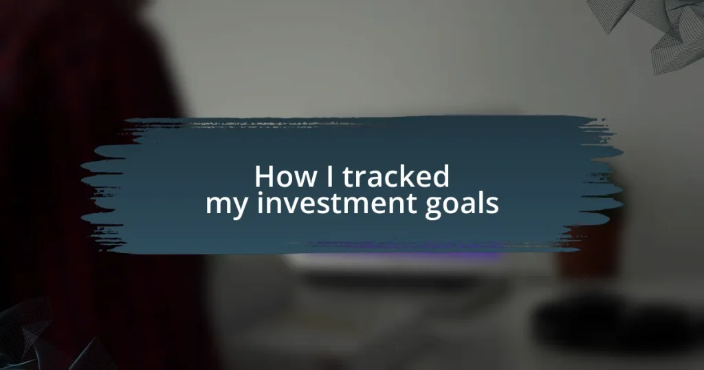 How I tracked my investment goals