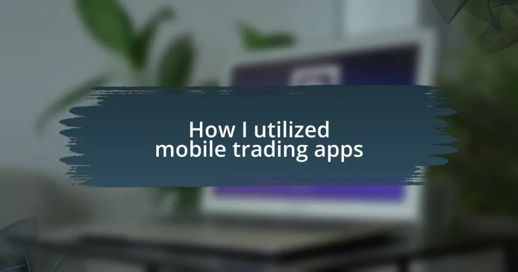 How I utilized mobile trading apps