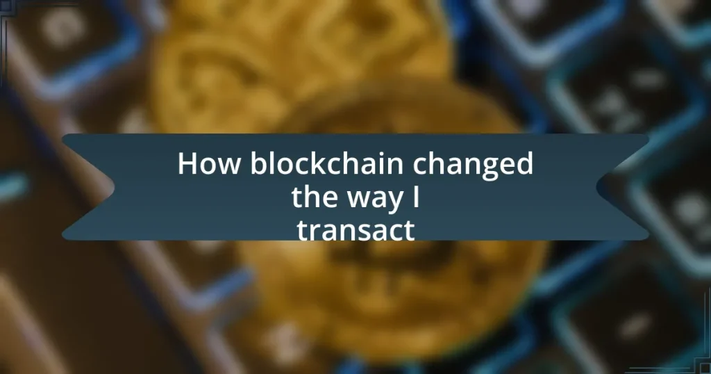 How blockchain changed the way I transact