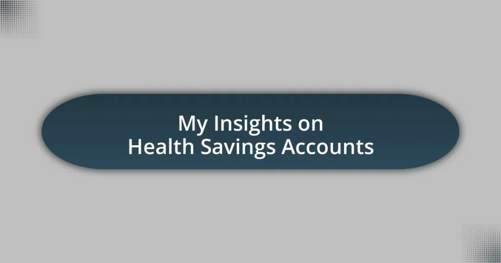 My Insights on Health Savings Accounts