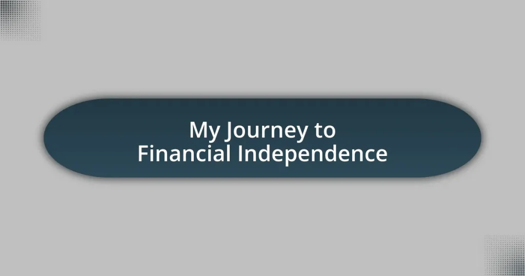 My Journey to Financial Independence