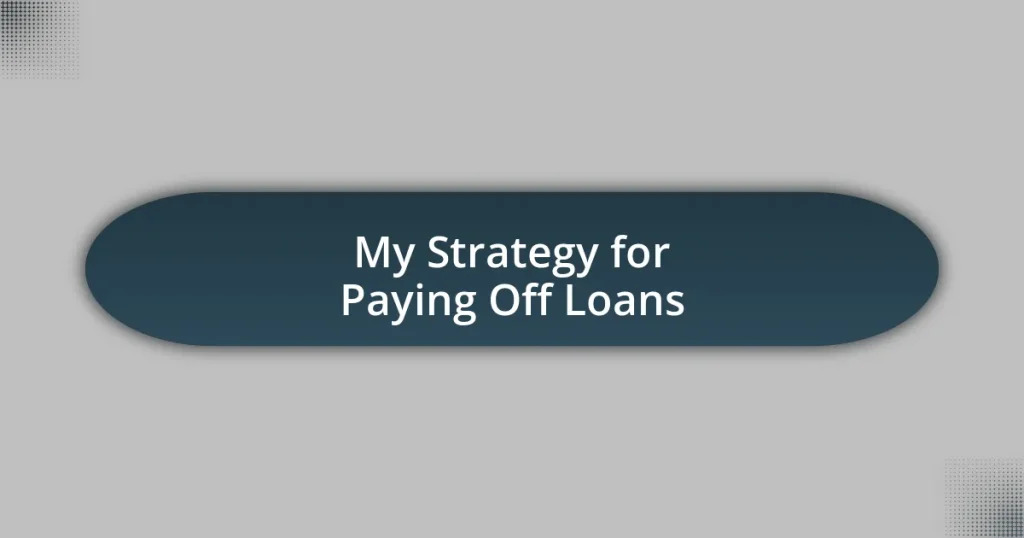 My Strategy for Paying Off Loans