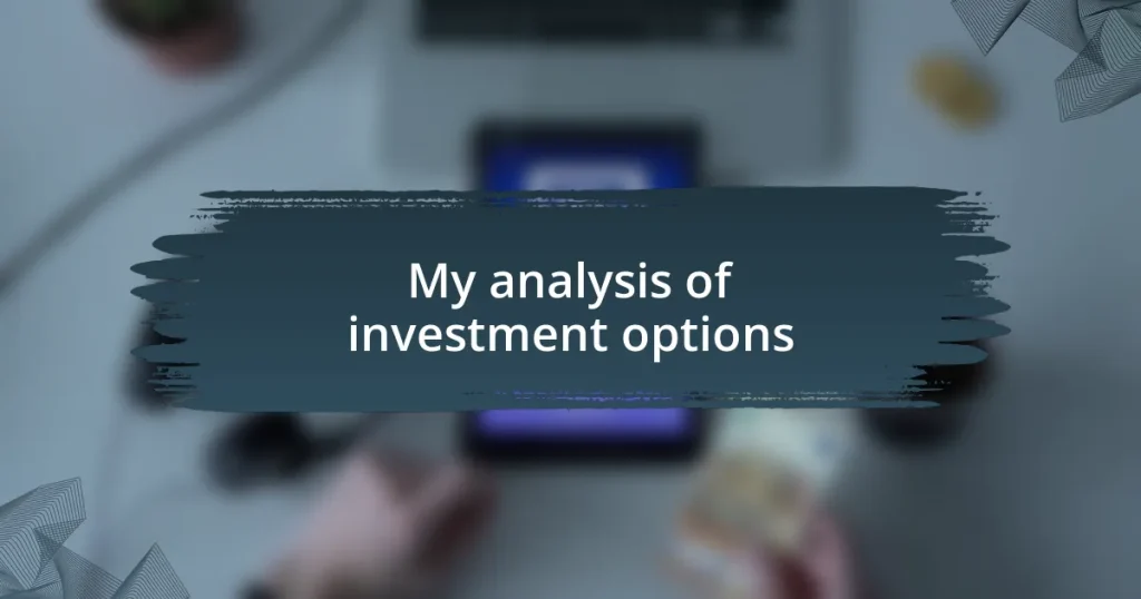 My analysis of investment options