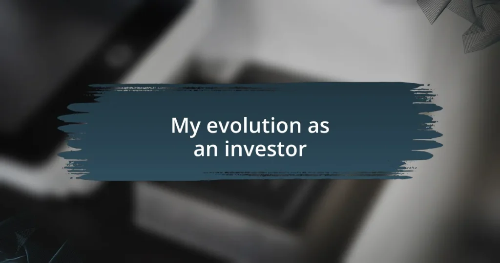 My evolution as an investor