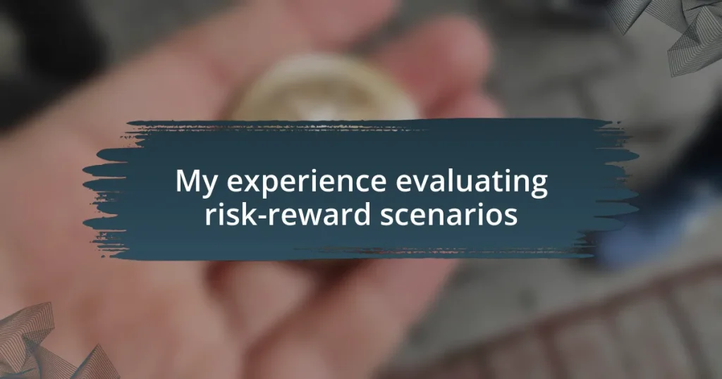 My experience evaluating risk-reward scenarios