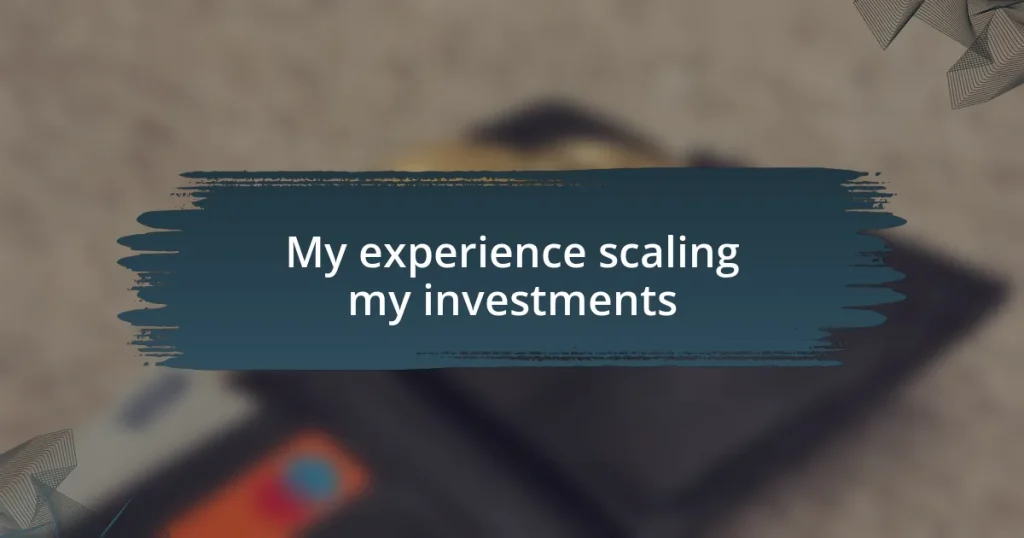 My experience scaling my investments