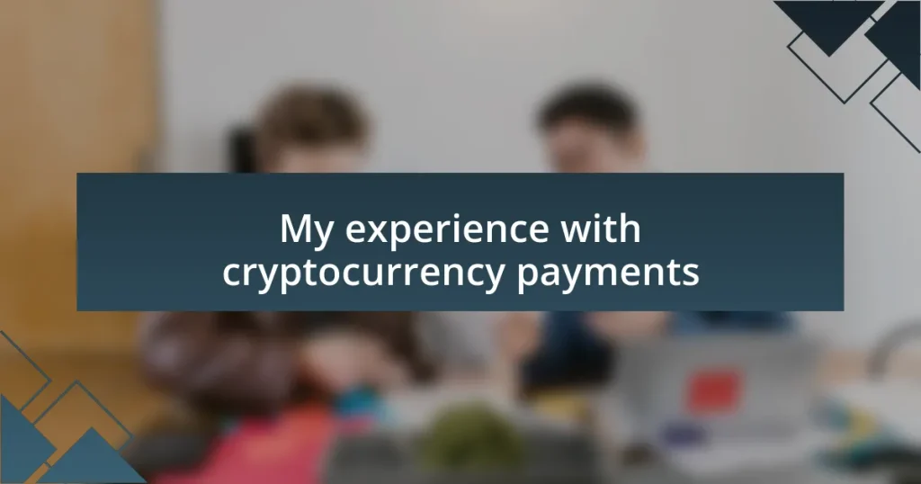 My experience with cryptocurrency payments