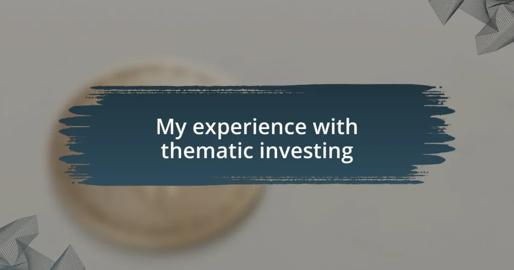 My experience with thematic investing