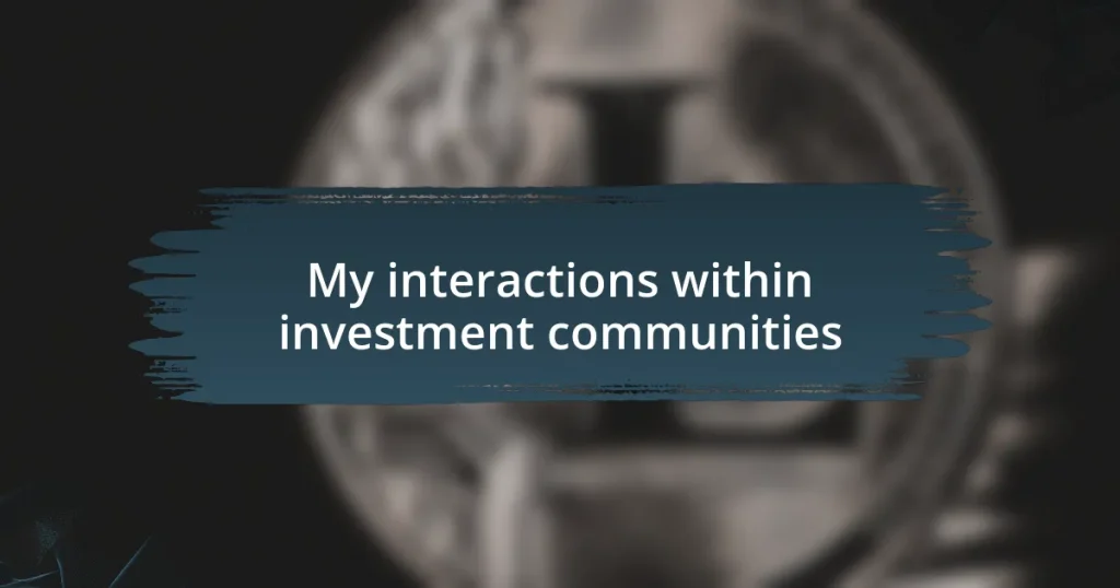 My interactions within investment communities