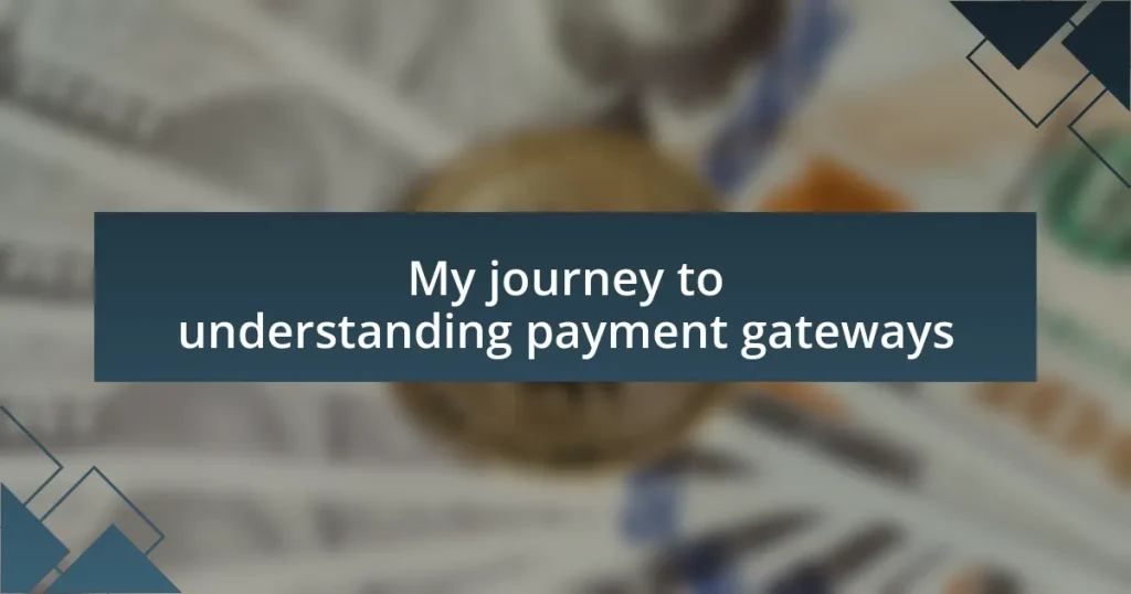 My journey to understanding payment gateways