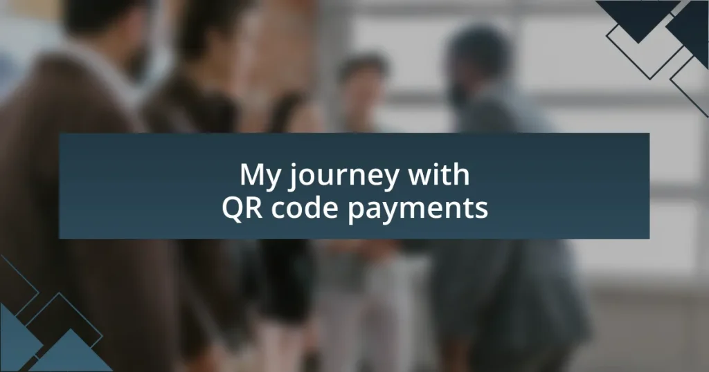 My journey with QR code payments