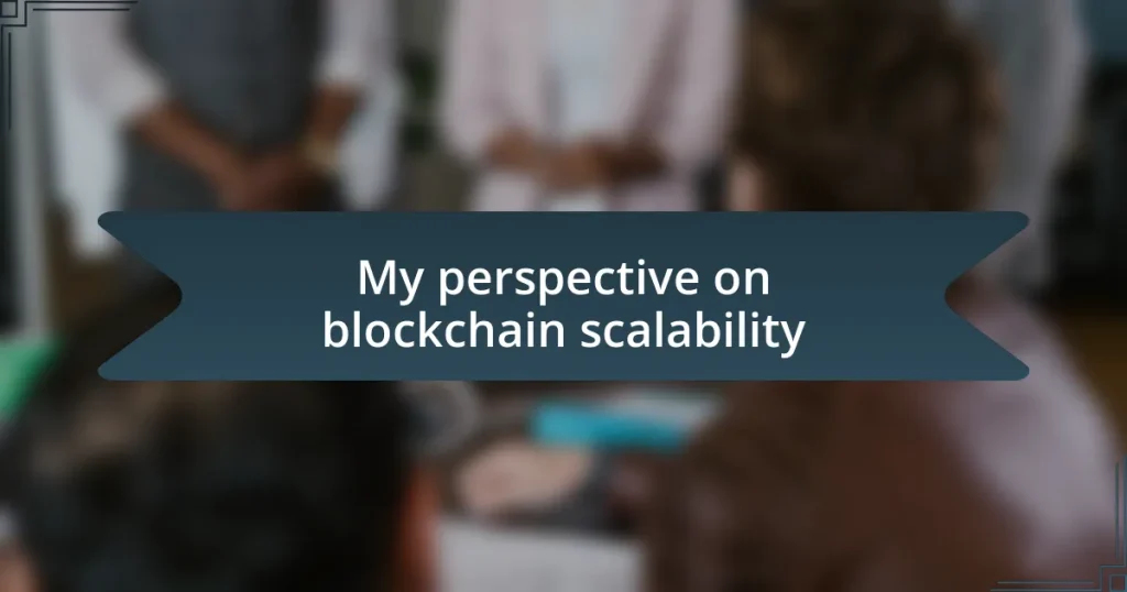 My perspective on blockchain scalability