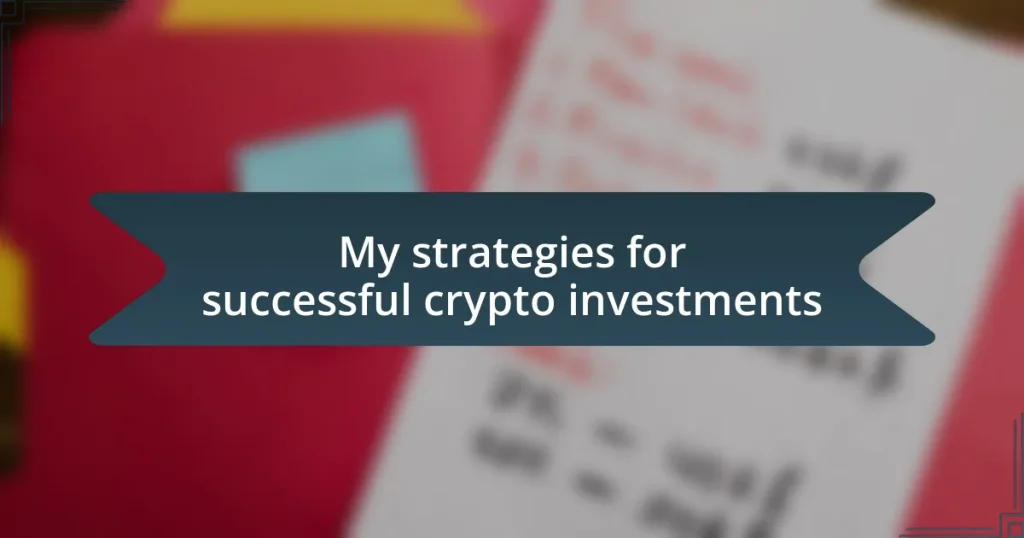 My strategies for successful crypto investments