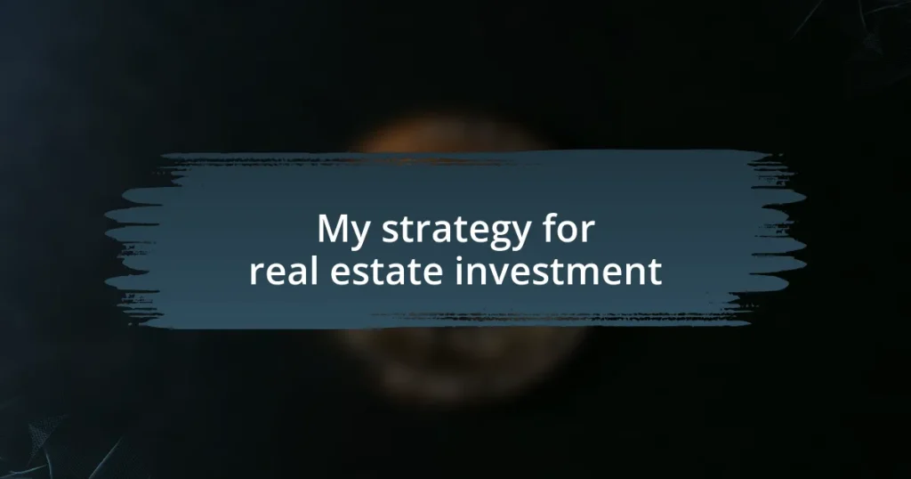 My strategy for real estate investment