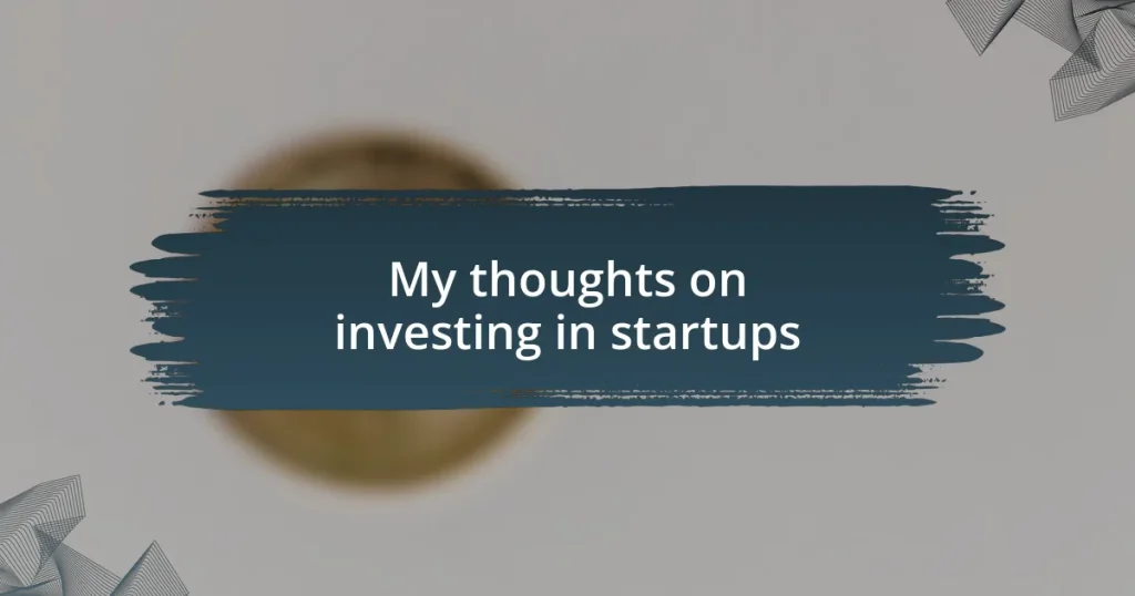 My thoughts on investing in startups