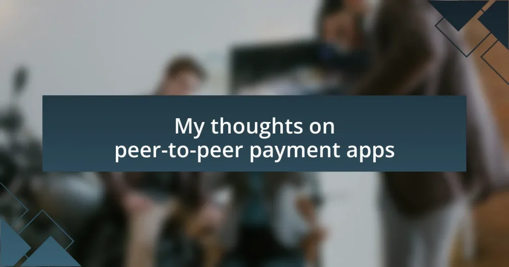 My thoughts on peer-to-peer payment apps