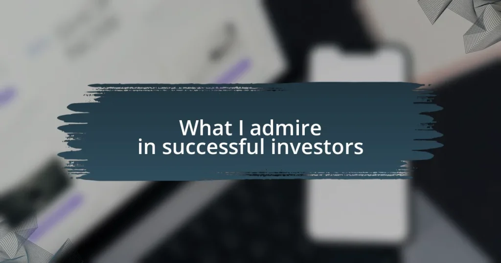 What I admire in successful investors