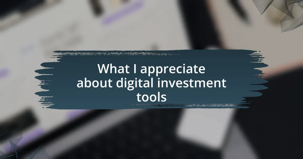 What I appreciate about digital investment tools