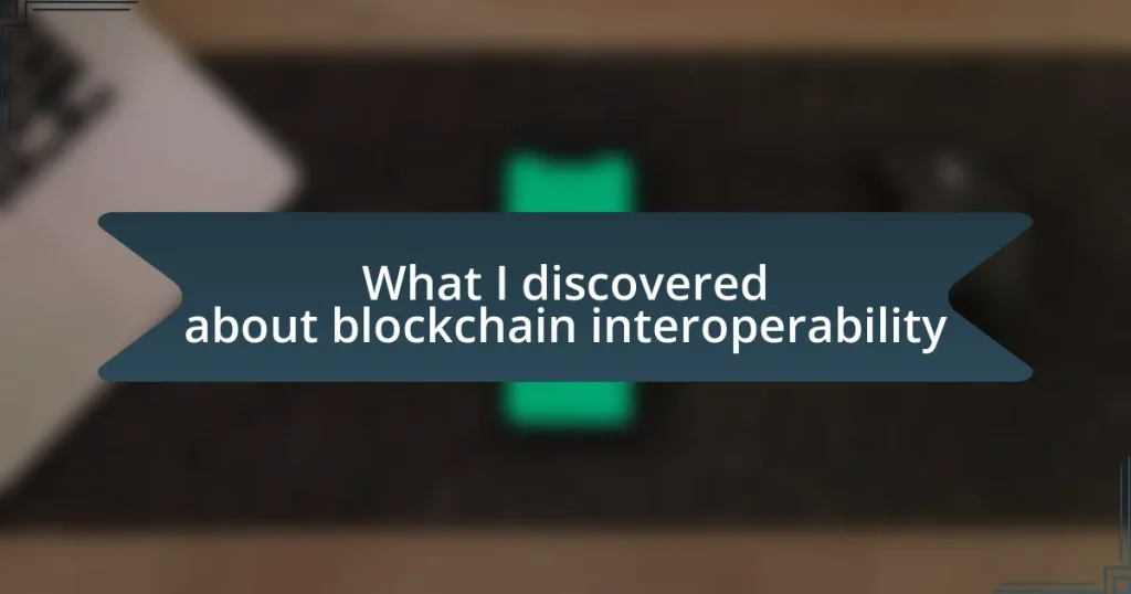 What I discovered about blockchain interoperability