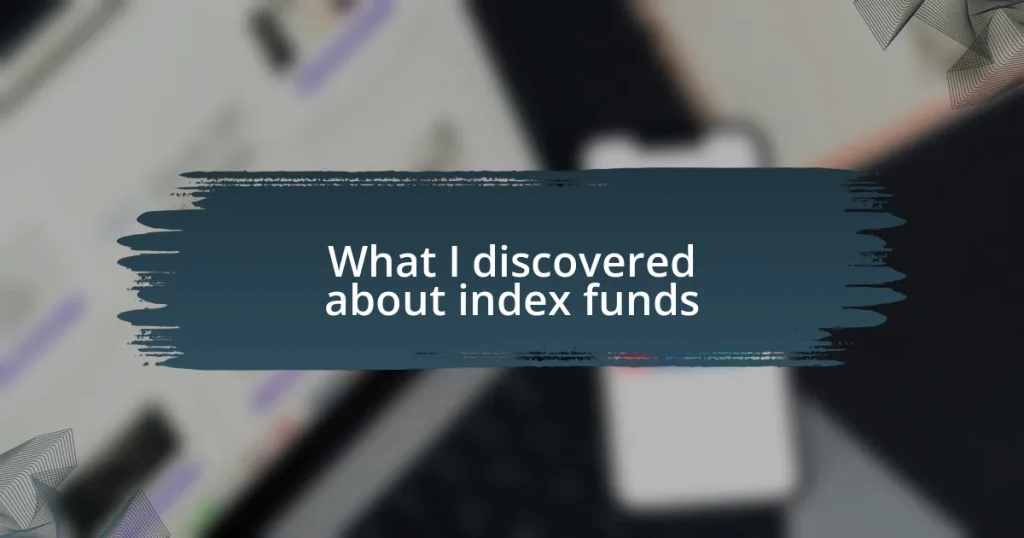 What I discovered about index funds