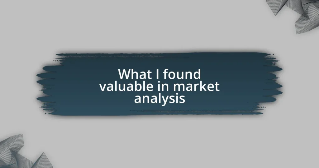 What I found valuable in market analysis