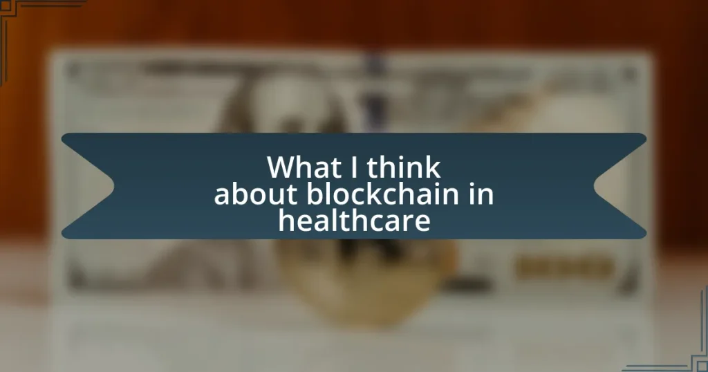 What I think about blockchain in healthcare