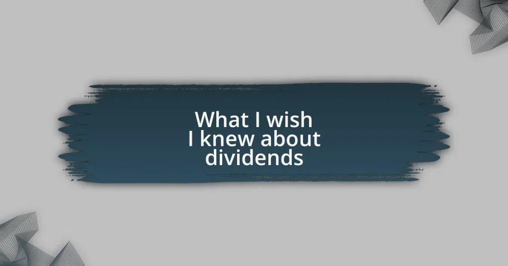 What I wish I knew about dividends