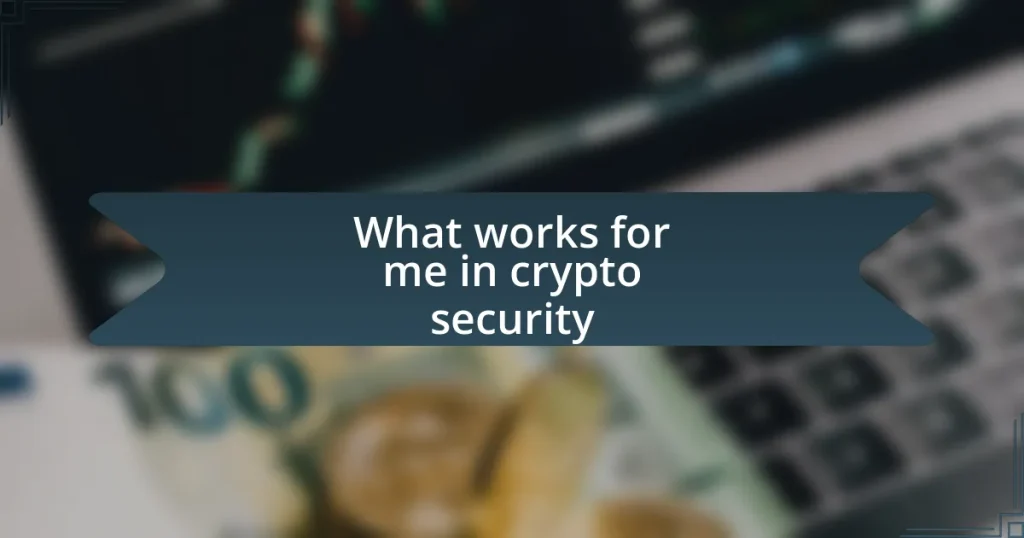 What works for me in crypto security