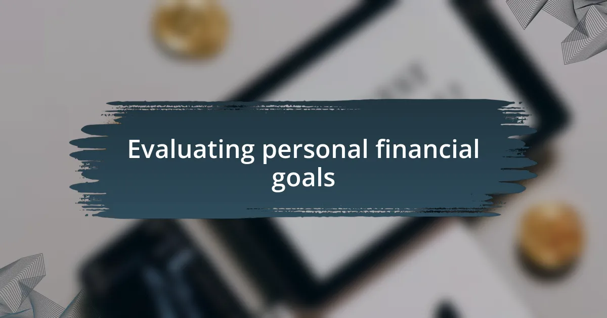 Evaluating personal financial goals