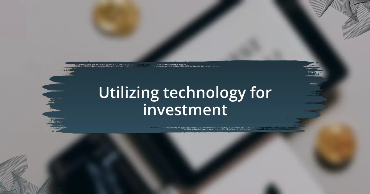 Utilizing technology for investment