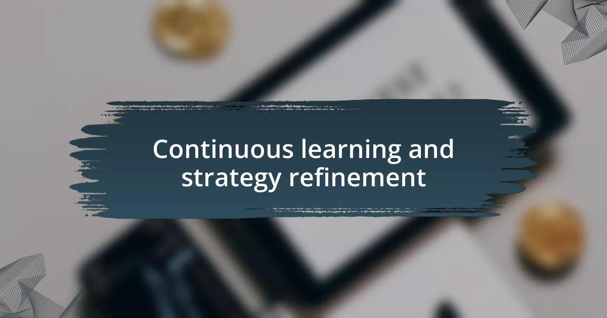 Continuous learning and strategy refinement