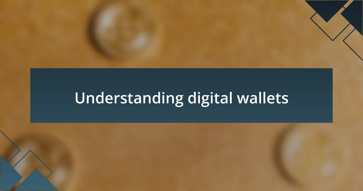 Understanding digital wallets