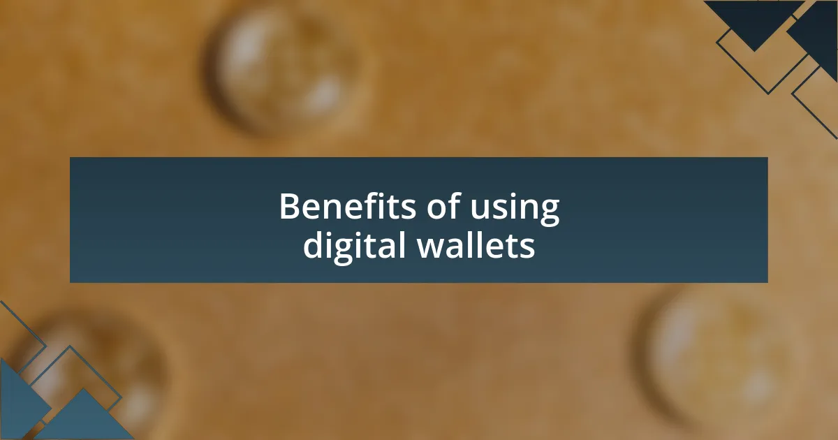 Benefits of using digital wallets